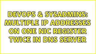 Celebrity DevOps & SysAdmins: Multiple IP addresses on one NIC register twice in DNS server (3 Solutions!!) Wealth