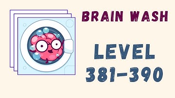 Brain Wash Answers | Level 381-390