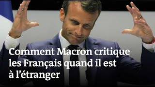 Comment Macron critique les Français quand il est à l’étranger