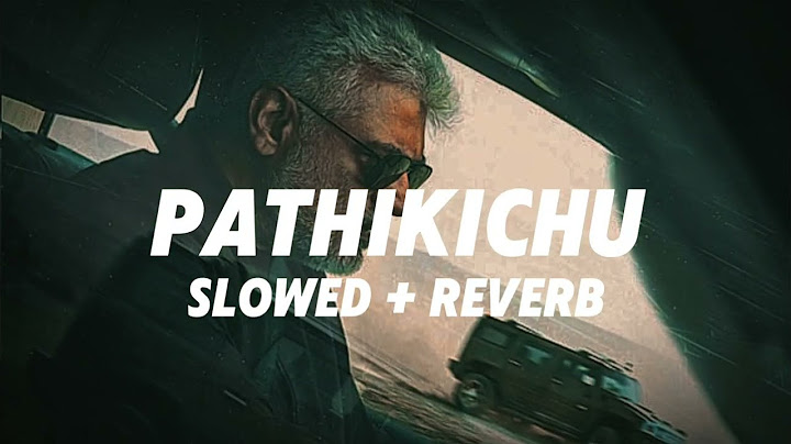 PATHIKICHU - [ Slowed + Reverb ] | VIDAAMUYARCHI
