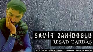 Samir Zahidoglu - Resad Qardaş 2022 Eziz Xatiresine Orjinal Audio