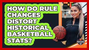 How Do Rule Changes Distort Historical Basketball Stats? - Basketball Stats Central