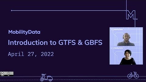 Introduction to GTFS & GBFS - April 2022 edition