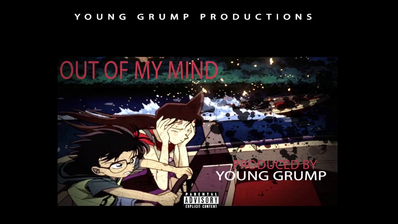 "Out Of My Mind" By Young Grump