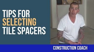 Tips for Selecting Tile Spacers