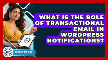 What Is The Role Of Transactional Email In WordPress Notifications? - WP Solutions Guru