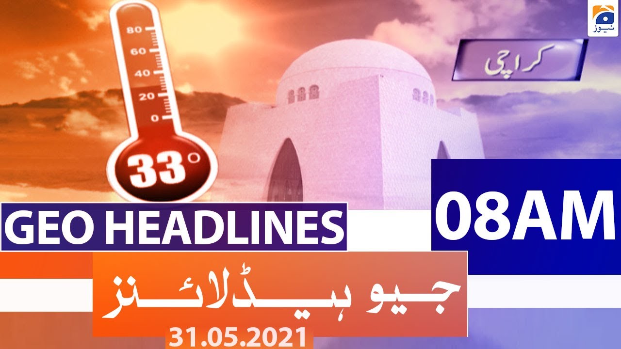 Geo Headlines 08 AM | 31st May 2021