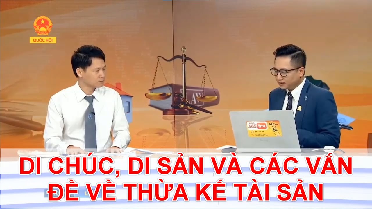 DI CHÚC, DI SẢN VÀ CÁC VẤN ĐỀ VỀ THỪA KẾ TÀI SẢN | TƯ VẤN TRỰC TUYẾN