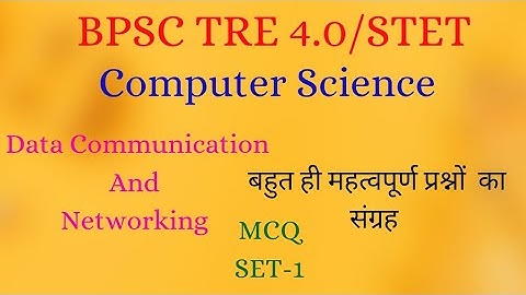 Data Communication and Networking.(NETWORKING) BPSC TRE/ STET/KVS/NVS/DSSSB/EMRS.Computer Science.