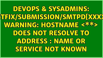 postfix/submission/smtpd[xxxxx]: warning: hostname ＜\*\*＞ does not resolve to address ＜IP＞: Name