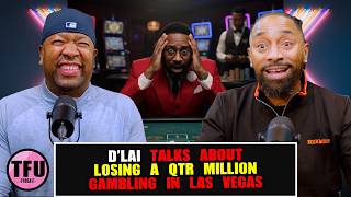D’Lai Talks Losing $250,000 in 3 Days Gambling in Las Vegas