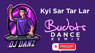 Dj Danz - Kyi Sar Tar Lar ( Budots Dance Remix ) | TikTok Viral Music