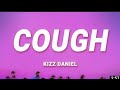 Kizz Daniel, EMPIRE - Cough (Lyrics)