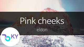 Pink cheeks - eldon(엘던) (KY.94059) / KY Karaoke
