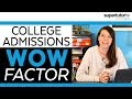 The WOW Factor: 7 Ways to Stand Out in College Admissions