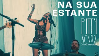 Pitty - Na Sua Estante (ACNXX Ao Vivo em Salvador)