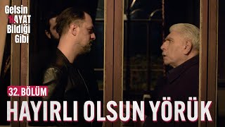 Hayırlı Olsun Yörük - Gelsin Hayat Bildiği Gibi (32. Bölüm)