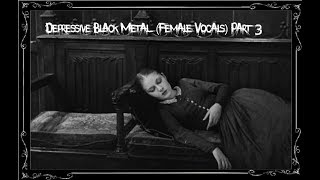 Depressive Black Metal (Female Vocals) Part 3