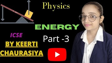 Energy | Class 6 | ICSE | Physics Chapter 4 | Part - 3 | Science Topics by Keerti Chaurasiya |