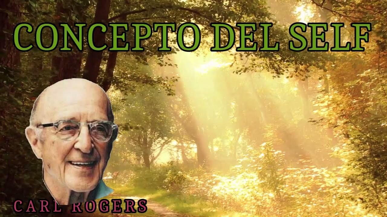Concepto del Self y Autoconocimiento || Psicologia Humanista de Carl Rogers