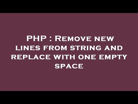 PHP : Remove new lines from string and replace with one empty space