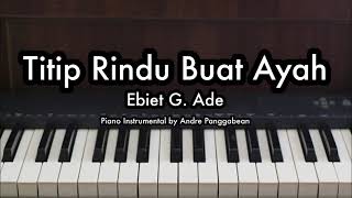 Titip Rindu Buat Ayah - Ebiet G. Ade | Piano Karaoke by Andre Panggabean