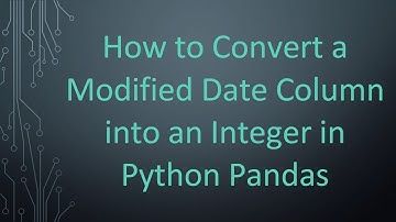 How to Convert a Modified Date Column into an Integer in Python Pandas