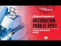 ¿CÓMO ES EL ESQUEMA DE VACUNACION PARA EL  VPH?