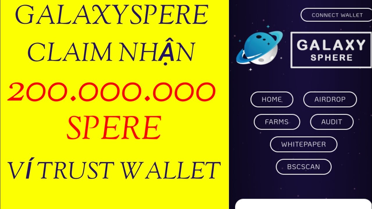 GalaxySphere Claim 200.000.000 GSPHERE thơm như múi mít yêu cầu ví trust wallet - Anh Túc TV