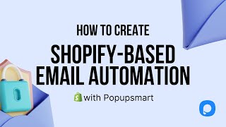 How to Create Shopify-Based Email Automation with Popupsmart