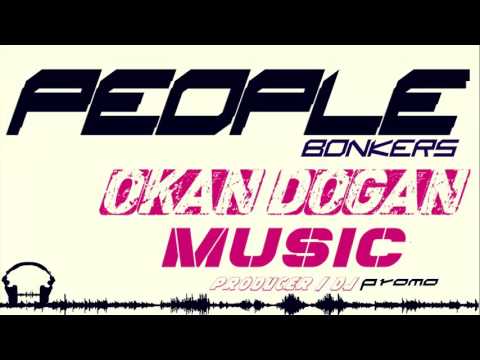 DJ OKAN DOGAN - PEOPLE BONKERS ( 2016 PROMO )