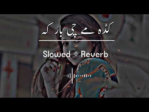 Kada Me Che Bar Ka SlowedReverb Pashto Song  Sad Song  Lofi Song  New Song 2022