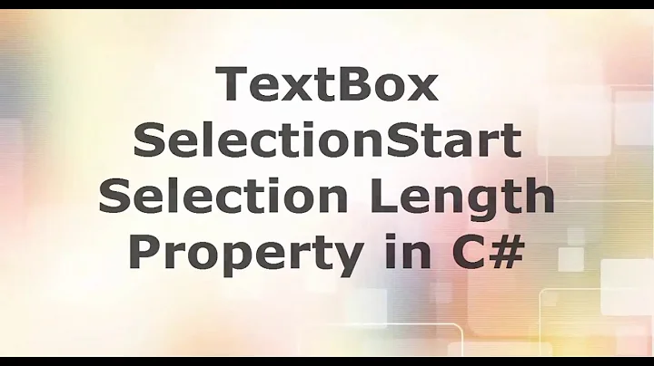 TextBox.SelectionStart and SelectionLength Property in C#