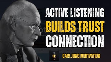 "How Active Listening Builds Trust and Connection" by Carl Jung