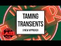 Taming Transients (A New Approach) - Into The Lair #222