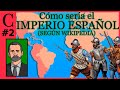 ¿Como Sería el IMPERIO ESPAÑOL actualmente?