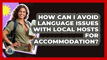 How Can I Avoid Language Issues With Local Hosts For Accommodation? - Travel With A Backpack