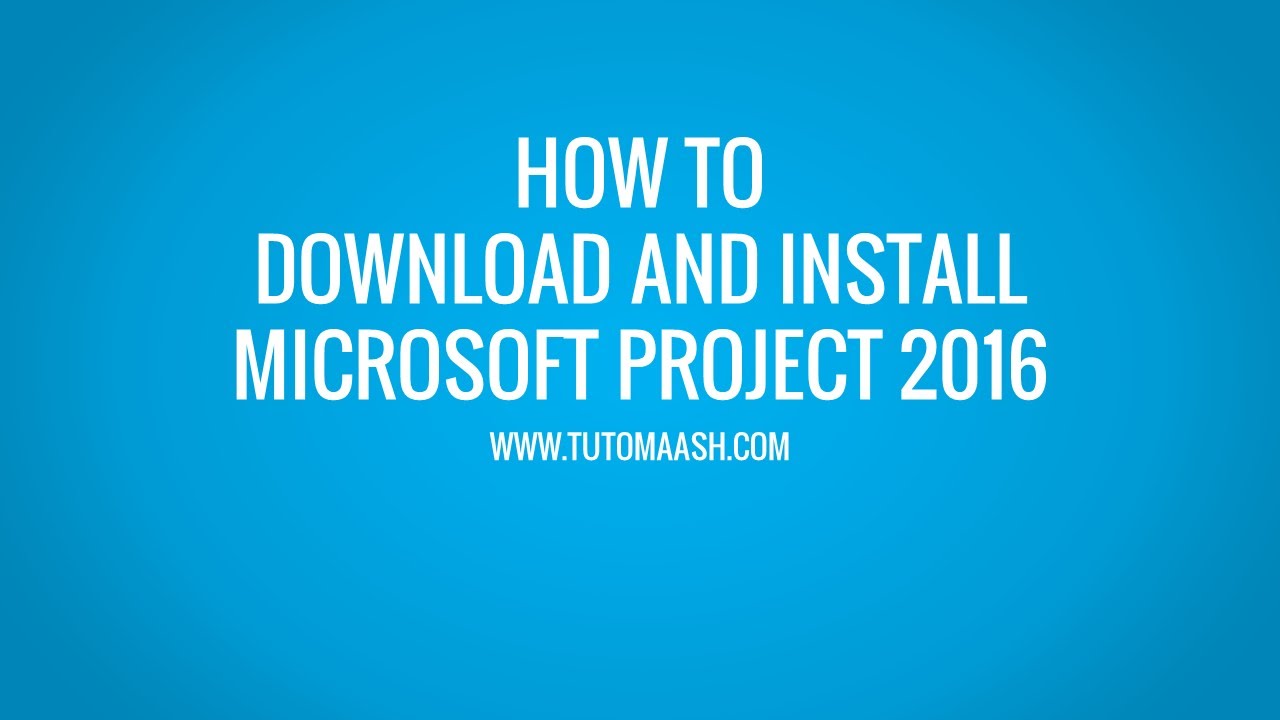 Download And Installation Microsoft Project 16 Trial Ms Project Online Tutorial Tutomaash Com Youtube