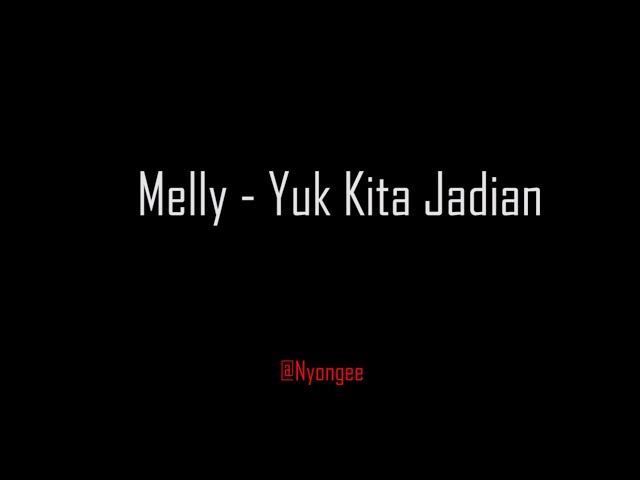 Melly - Yuk Kita Jadian (Lirik) class=