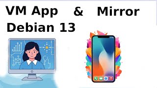 Virtual Machine App & Mirror in Debian 13