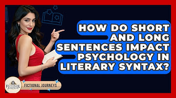 How Do Short And Long Sentences Impact Psychology In Literary Syntax? - Fictional Journeys