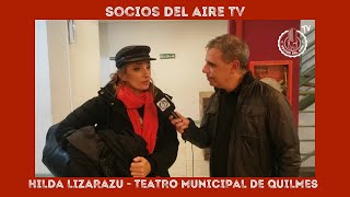 HILDA LIZARAZU - TEATRO MUNICIPAL DE QUILMES - Socios del Aire TV Programa N° 23