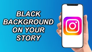 How To Put A BLACK BACKGROUND On Instagram Story