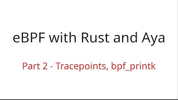 Tracepoints, bpf_printk - eBPF with Rust and Aya - Part 2