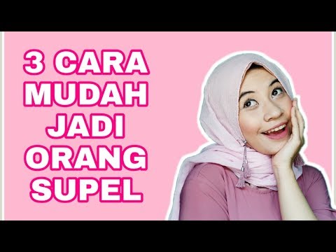 3 CARA MUDAH JADI ORANG SUPEL !!!