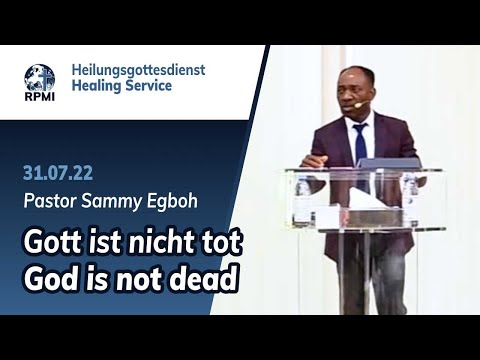 „Gott ist nicht tot“ - RPMI-Heilungsgottesdienst - 31.07.2022 - Pastor Sammy Egboh