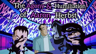 The Agony  Humiliation Of Aaron Herbst