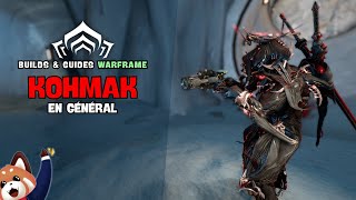 Kohmak en général - Build & Guide Warframe
