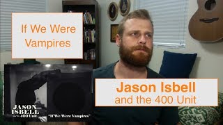 Jason Isbell - If We Were Vampires | Reaction chords