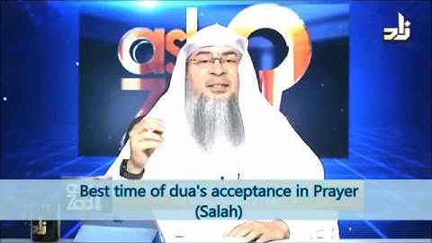 Best time for acceptance of Duas in Prayers(Salah) - Sheikh Assim Al Hakeem